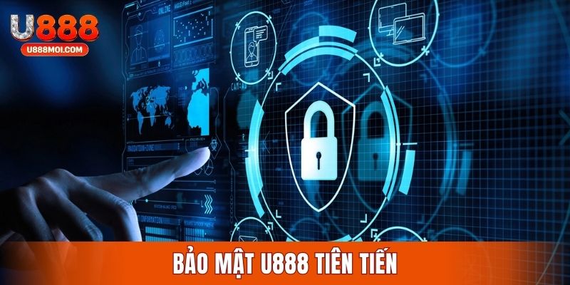 U888 sở hữu công nghệ bảo mật tiên tiến tuyệt đối